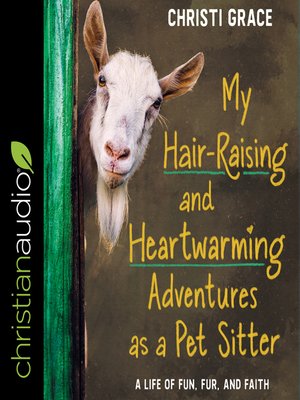 cover image of My Hair-Raising and Heart-Warming Adventures as a Pet Sitter